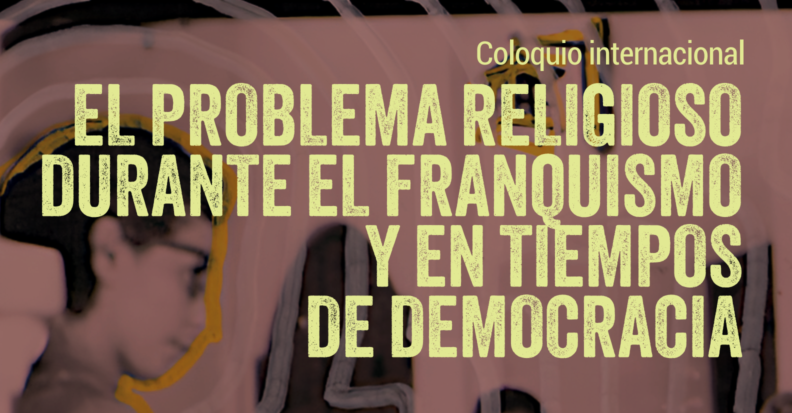 Coloquio: El problema religioso durante el franquismo y en tiempos de democracia. UNEX 