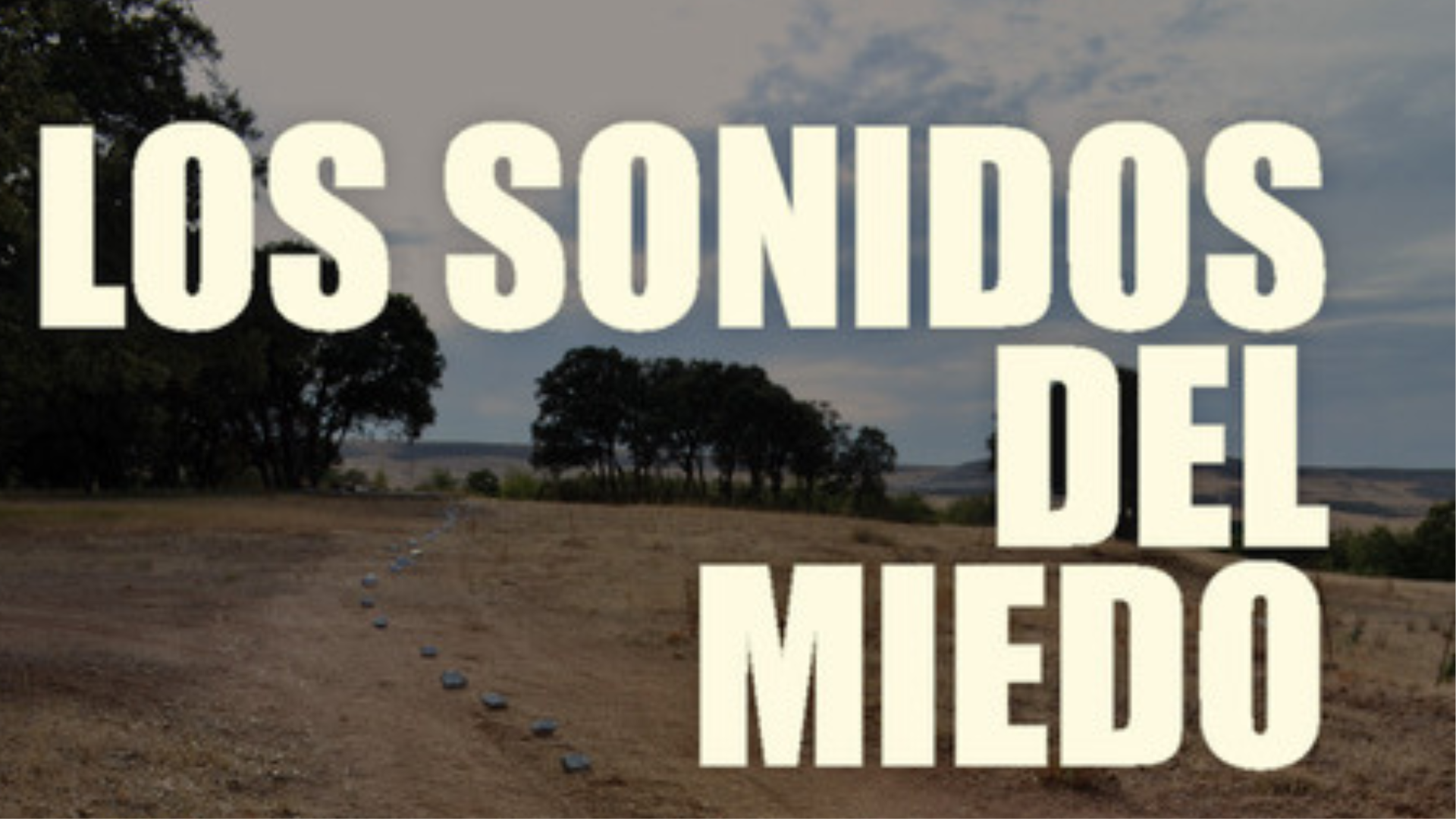 Los sonidos del miedo. 